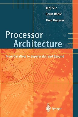 Processor Architecture: From Dataflow to Superscalar and Beyond (Paperback)