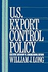 U.S. Export Control Policy: Executive Autonomy vs. Congressional Reform U.S. Export Control Policy: Executive Autonomy vs. Congressional Reform