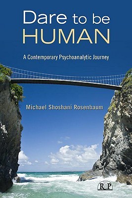 Dare to Be Human (Relational Perspectives Book Series)