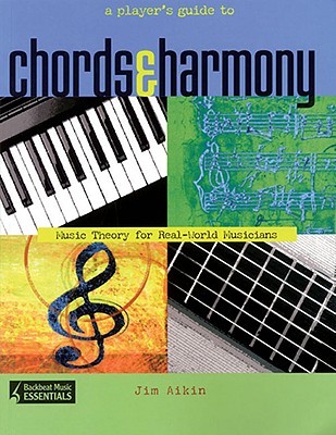 A Player's Guide to Chords and Harmony: Music Theory for Real-World Musicians (Paperback)