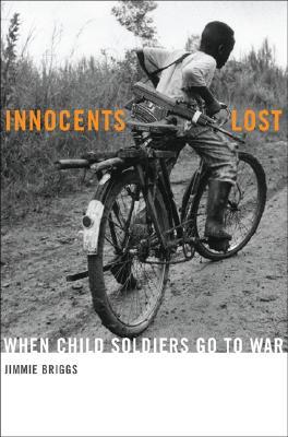 Innocents Lost: When Child Soldiers Go To War (Hardcover)