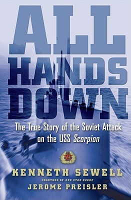 All Hands Down: The True Story of the Soviet Attack on the USS Scorpion (Hardcover)