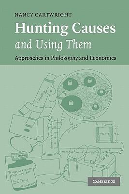 Hunting Causes and Using Them: Approaches in Philosophy and Economics (Paperback)