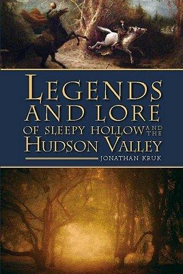 Legends and Lore of Sleepy Hollow and the Hudson Valley (American Legends)