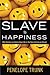 Slave to Happiness by Penelope Trunk
