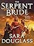 The Serpent Bride by Sara Douglass The Serpent Bride by Sara Douglass