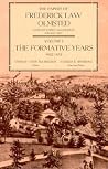 The Papers of Frederick Law Olmsted Volume 1: The Formative Years, 1822–1852 The Papers of Frederick Law Olmsted Volume 1: The Formative Years, 1822–1852