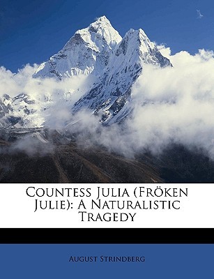 Countess Julia (Fröken Julie): A Naturalistic Tragedy