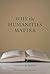Why the Humanities Matter: ...