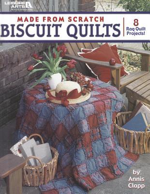 Made from Scratch Biscuit Quilts: 8 Rag Quilt Designs to Create from Start to Finish (Paperback)