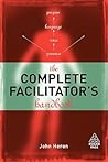 The Complete Facilitator's Handbook by John Heron