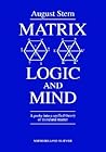 Matrix Logic and Mind: A Probe into a Unified Theory of Mind and Matter Matrix Logic and Mind: A Probe into a Unified Theory of Mind and Matter