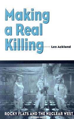 Making a Real Killing: Rocky Flats and the Nuclear West (Paperback)