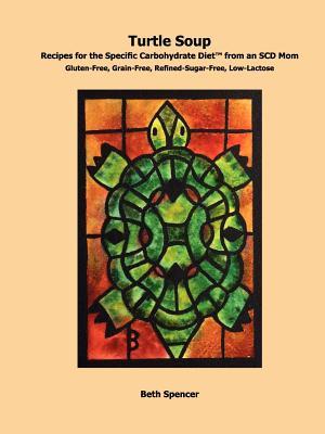 Turtle Soup: Recipes for the Specific Carbohydrate Diet from an SCD Mom