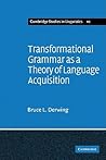 Transformational Grammar as a Theory of Language Acquisition: A Study in the Empirical Conceptual and Methodological Foundations of Contemporary ... Studies in Linguistics, Series Number 10) Transformational Grammar as a Theory of Language Acquisition: A Study in the Empirical Conceptual and Methodological Foundations of Contemporary ... Studies in Linguistics, Series Number 10)