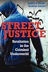 Street Justice: Retaliation in the Criminal Underworld (Cambridge Studies in Criminology)