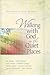 Walking with God in the Quiet Places: Devotions for Women