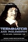 Terminator and Philosophy: I'll Be Back, Therefore I Am (The Blackwell Philosophy and Pop Culture Series)