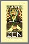 Seeing through Zen: Encounter, Transformation, and Genealogy in Chinese Chan Buddhism