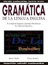 Gramatica De La Lengua Inglesa : A Complete English Grammar Workbook for Spanish Speakers Gramatica De La Lengua Inglesa : A Complete English Grammar Workbook for Spanish Speakers