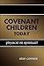 Covenant Children Today: Ph...