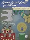 Simple Sacred Songs for Children: 6 Delightfully Easy Songs for Unison or 2-part With Reproducible Song Sheets