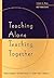 Teaching Alone/Teaching Together: Transforming the Structure of Teams for Teaching