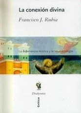 La conexión divina. La experiencia mística y la neurobiología (Paperback)