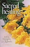 Sacred Healing: MRIs, Marigolds, & Miracles Sacred Healing: MRIs, Marigolds, & Miracles