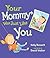 Your Mommy Was Just Like You