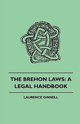 The Brehon Laws: A Legal Handbook (Paperback)