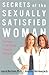 Secrets of the Sexually Satisfied Woman by Laura Berman