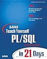 Sams Teach Yourself Pl/SQL in 21 Days Sams Teach Yourself Pl/SQL in 21 Days