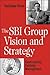 The SBI Group Vision & Strategy: Continuously Evolving Management