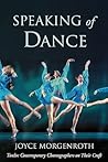 Speaking of Dance: Twelve Contemporary Choreographers on Their Craft Speaking of Dance: Twelve Contemporary Choreographers on Their Craft