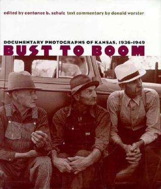 Bust to Boom: Documentary Photographs of Kansas, 1936-1949 (Hardcover)