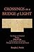 Crossings On A Bridge Of Light: The Songs and Deeds of Gesar, King of Ling as He Travels to Shambhala Through the Realms of Life and Death