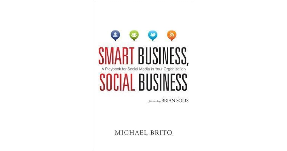 Smart Business, Social Business A Playbook for Social Media in Your