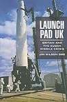 Launch Pad UK: Britain and the Cuban Missile Crisis