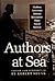 Authors at Sea: Modern American Writers Remember Their Naval Service