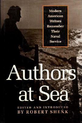 Authors at Sea: Modern American Writers Remember Their Naval Service (Hardcover)