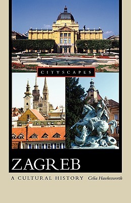 Zagreb: A Cultural History (Cityscapes)