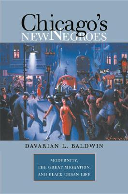 Chicago's New Negroes: Modernity, the Great Migration, and Black Urban Life (Paperback)
