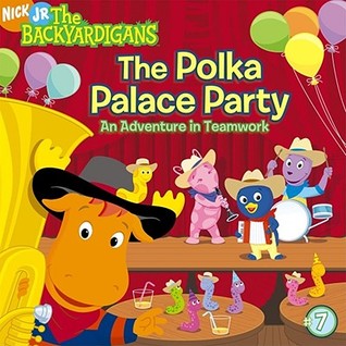 The Polka Palace Party: An Adventure in Teamwork (7) (The Backyardigans)