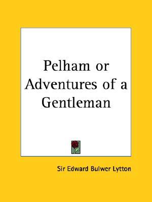 Pelham or Adventures of a Gentleman (Paperback)