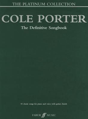 Cole Porter -- The Platinum Collection: The Definitive Songbook (Piano/Vocal/Chords) (Faber Edition: Platinum Collection)