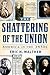 The Shattering of the Union: America in the 1850s (The American Crisis Series: Books on the Civil War Era)