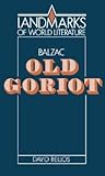 Balzac: Old Goriot (Landmarks of World Literature)