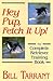 Hey Pup, Fetch It Up! by Bill Tarrant