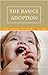 The Basics of Adoption: A G...